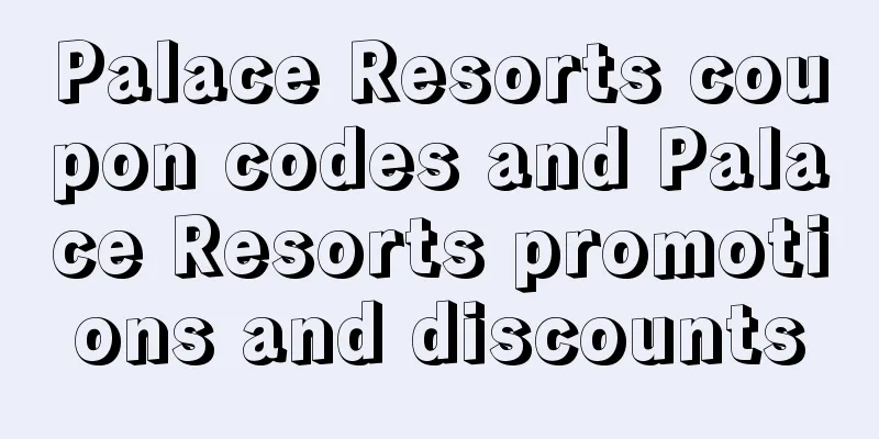 Palace Resorts coupon codes and Palace Resorts promotions and discounts
