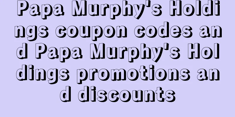 Papa Murphy's Holdings coupon codes and Papa Murphy's Holdings promotions and discounts