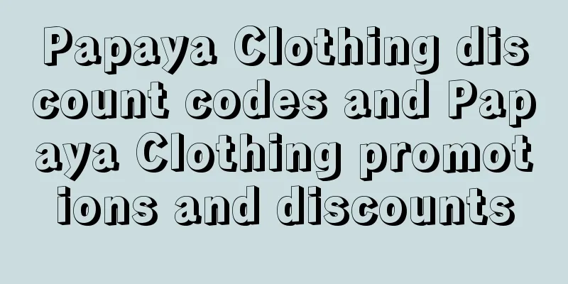 Papaya Clothing discount codes and Papaya Clothing promotions and discounts