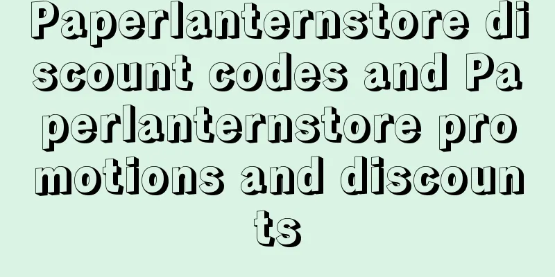 Paperlanternstore discount codes and Paperlanternstore promotions and discounts
