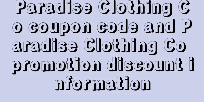 Paradise Clothing Co coupon code and Paradise Clothing Co promotion discount information