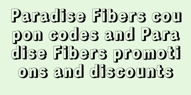 Paradise Fibers coupon codes and Paradise Fibers promotions and discounts