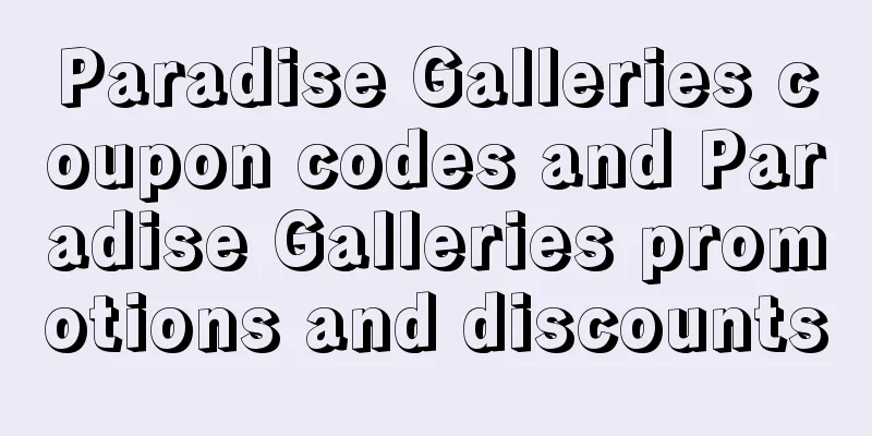Paradise Galleries coupon codes and Paradise Galleries promotions and discounts