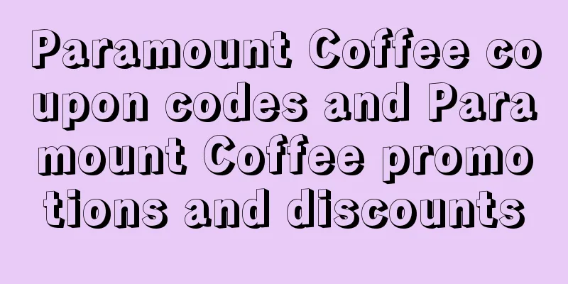 Paramount Coffee coupon codes and Paramount Coffee promotions and discounts