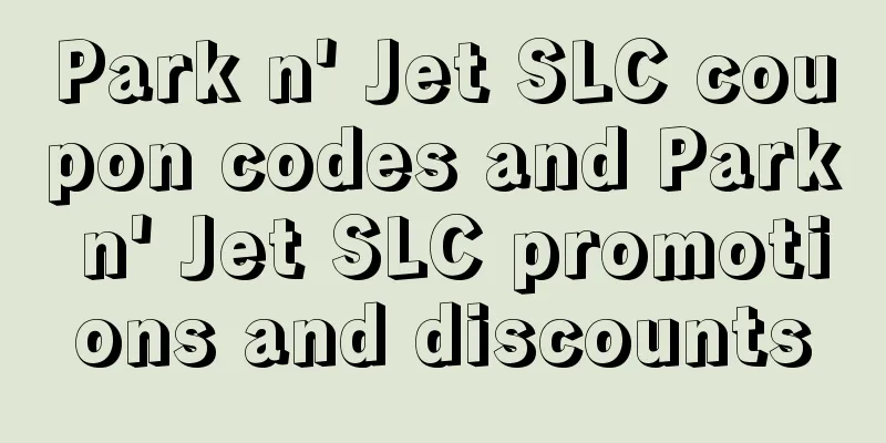 Park n' Jet SLC coupon codes and Park n' Jet SLC promotions and discounts