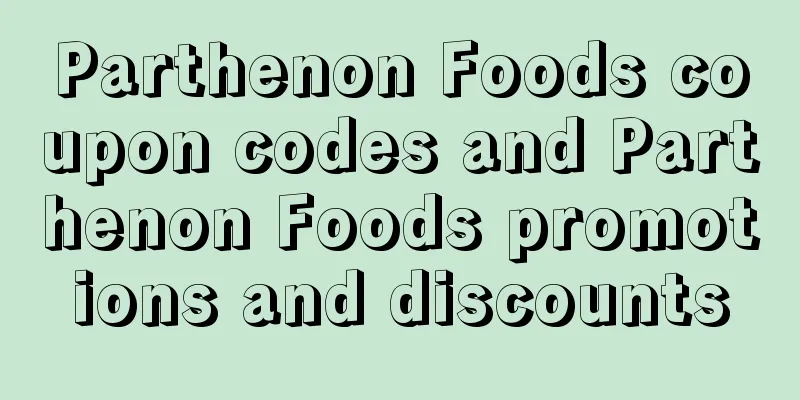 Parthenon Foods coupon codes and Parthenon Foods promotions and discounts