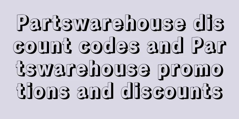 Partswarehouse discount codes and Partswarehouse promotions and discounts