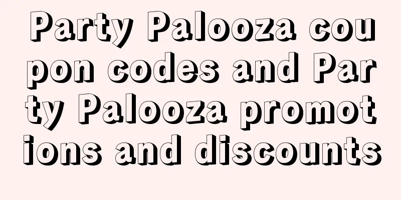 Party Palooza coupon codes and Party Palooza promotions and discounts