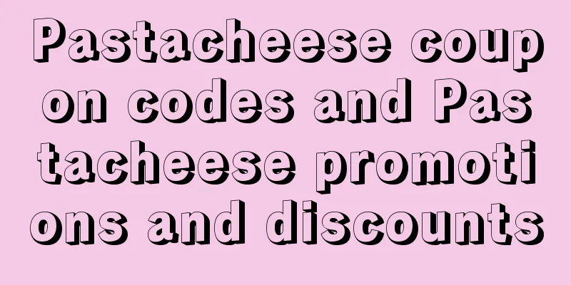 Pastacheese coupon codes and Pastacheese promotions and discounts