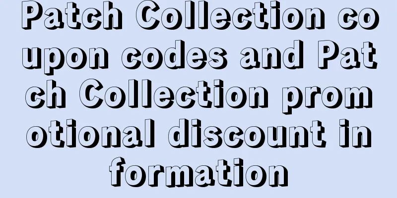 Patch Collection coupon codes and Patch Collection promotional discount information
