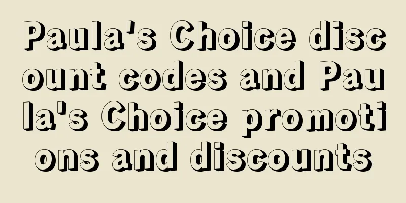Paula's Choice discount codes and Paula's Choice promotions and discounts
