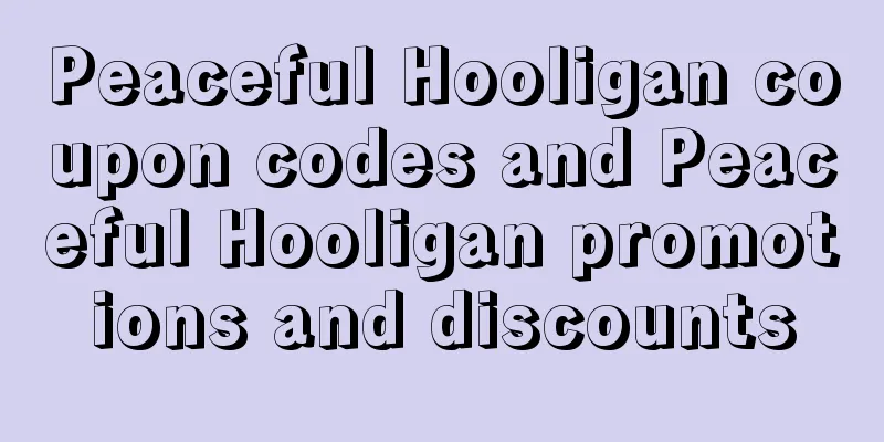 Peaceful Hooligan coupon codes and Peaceful Hooligan promotions and discounts