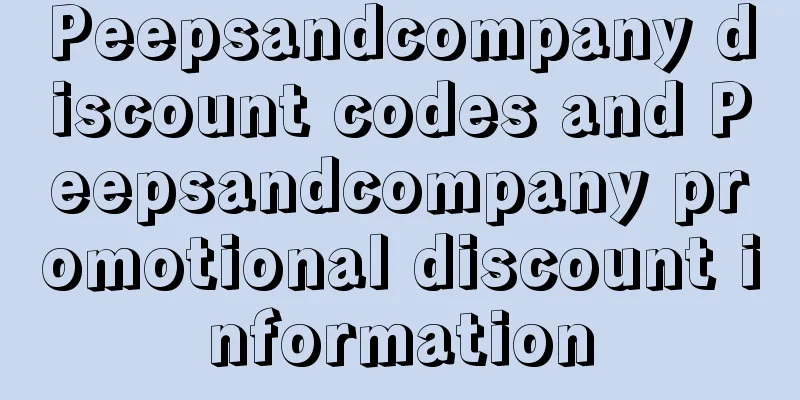 Peepsandcompany discount codes and Peepsandcompany promotional discount information