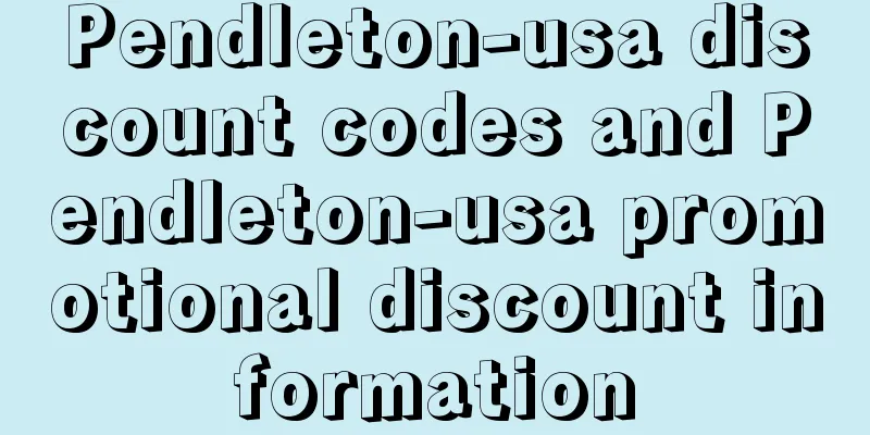 Pendleton-usa discount codes and Pendleton-usa promotional discount information
