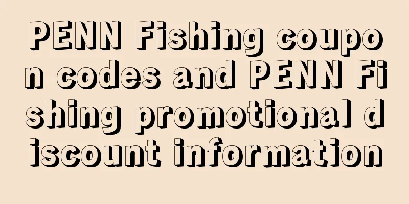 PENN Fishing coupon codes and PENN Fishing promotional discount information