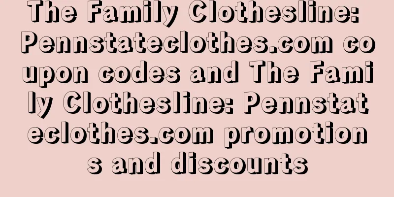 The Family Clothesline: Pennstateclothes.com coupon codes and The Family Clothesline: Pennstateclothes.com promotions and discounts
