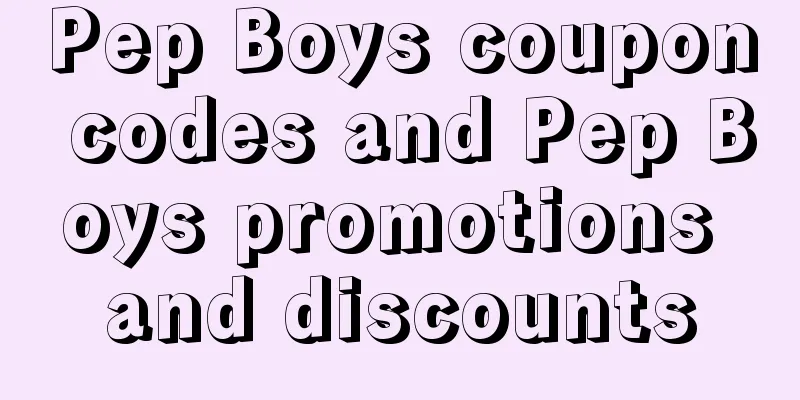 Pep Boys coupon codes and Pep Boys promotions and discounts