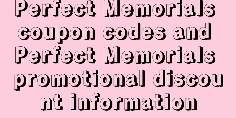 Perfect Memorials coupon codes and Perfect Memorials promotional discount information