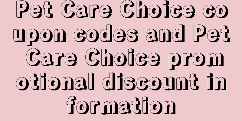 Pet Care Choice coupon codes and Pet Care Choice promotional discount information