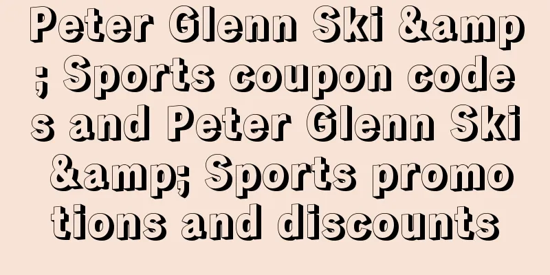 Peter Glenn Ski & Sports coupon codes and Peter Glenn Ski & Sports promotions and discounts