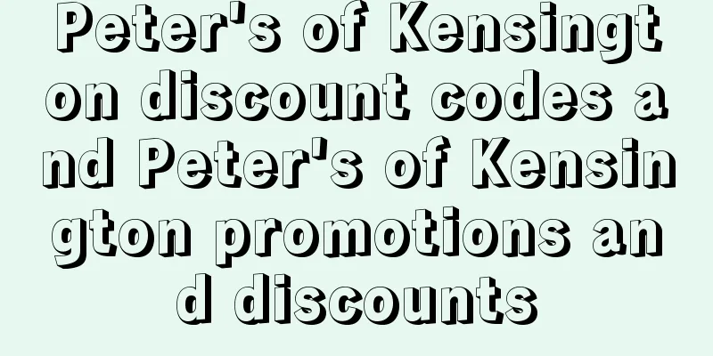 Peter's of Kensington discount codes and Peter's of Kensington promotions and discounts