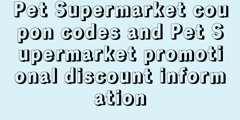 Pet Supermarket coupon codes and Pet Supermarket promotional discount information
