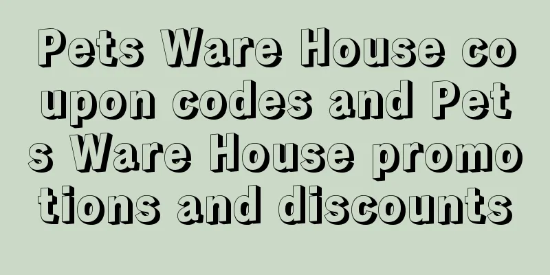 Pets Ware House coupon codes and Pets Ware House promotions and discounts