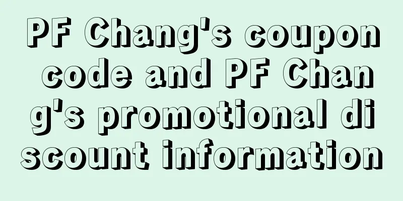 PF Chang's coupon code and PF Chang's promotional discount information