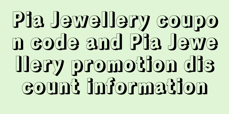 Pia Jewellery coupon code and Pia Jewellery promotion discount information