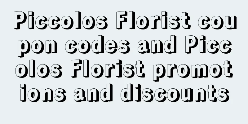 Piccolos Florist coupon codes and Piccolos Florist promotions and discounts