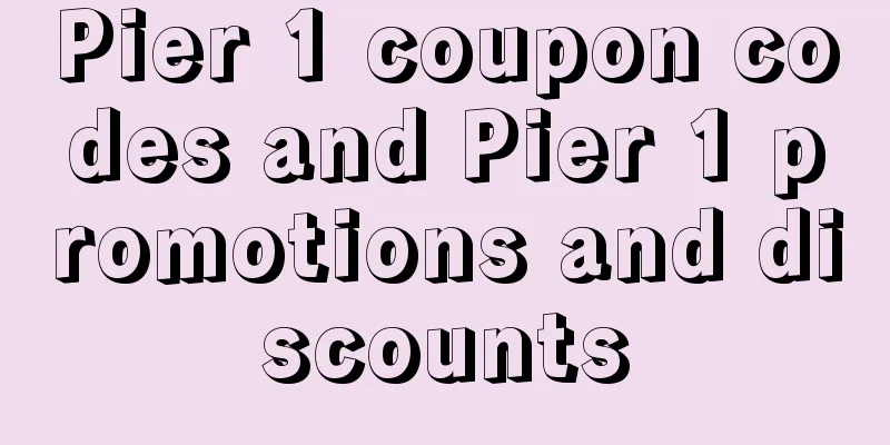 Pier 1 coupon codes and Pier 1 promotions and discounts