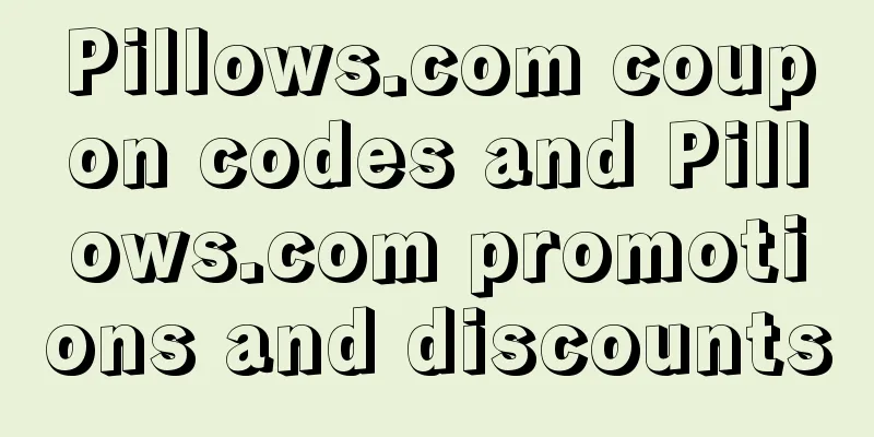 Pillows.com coupon codes and Pillows.com promotions and discounts