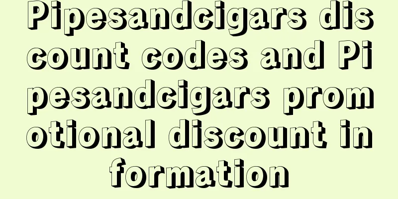 Pipesandcigars discount codes and Pipesandcigars promotional discount information