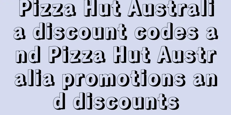Pizza Hut Australia discount codes and Pizza Hut Australia promotions and discounts