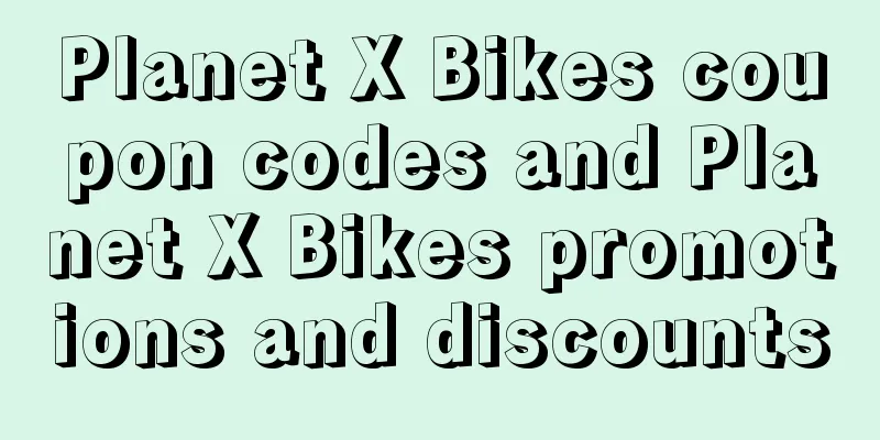 Planet X Bikes coupon codes and Planet X Bikes promotions and discounts