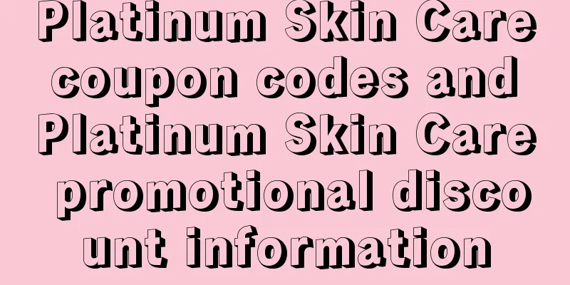 Platinum Skin Care coupon codes and Platinum Skin Care promotional discount information