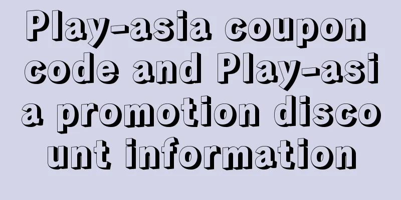Play-asia coupon code and Play-asia promotion discount information
