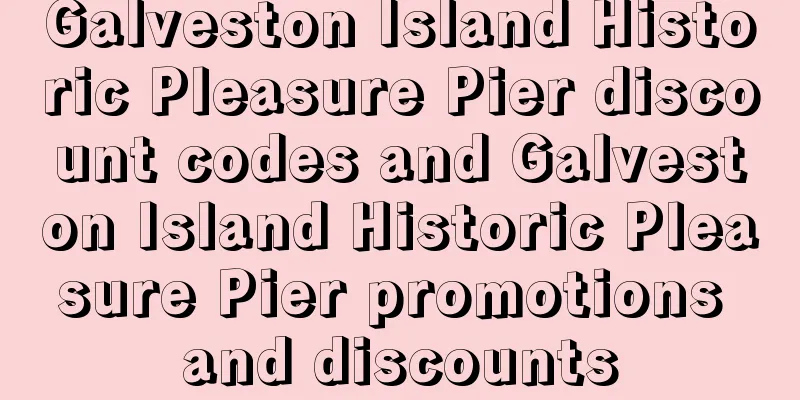 Galveston Island Historic Pleasure Pier discount codes and Galveston Island Historic Pleasure Pier promotions and discounts