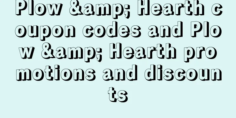 Plow & Hearth coupon codes and Plow & Hearth promotions and discounts