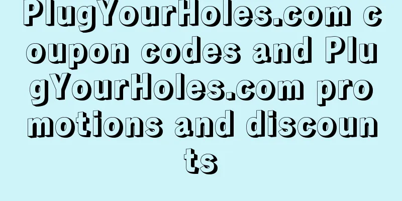 PlugYourHoles.com coupon codes and PlugYourHoles.com promotions and discounts