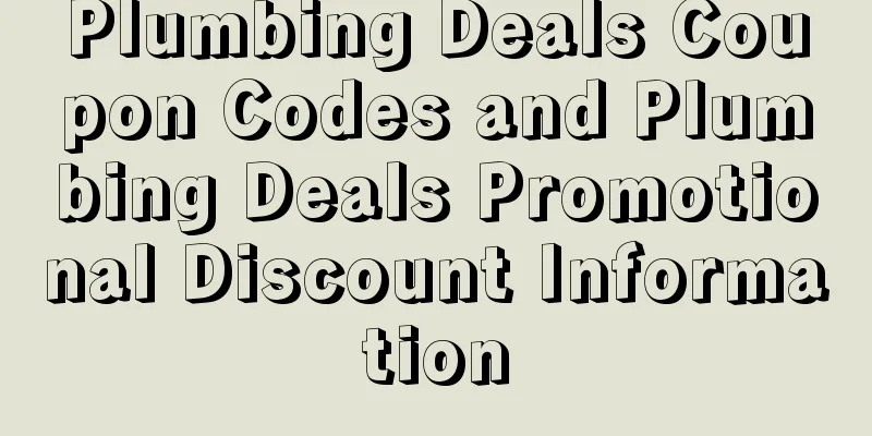 Plumbing Deals Coupon Codes and Plumbing Deals Promotional Discount Information