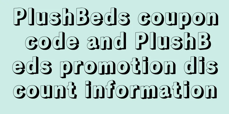 PlushBeds coupon code and PlushBeds promotion discount information