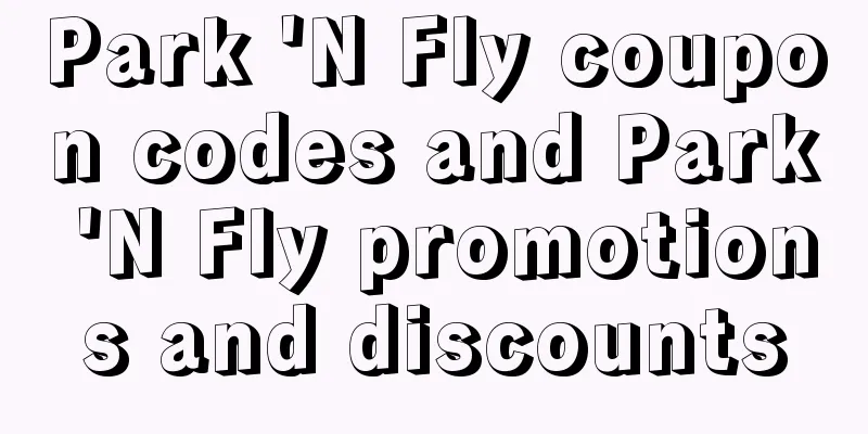Park 'N Fly coupon codes and Park 'N Fly promotions and discounts