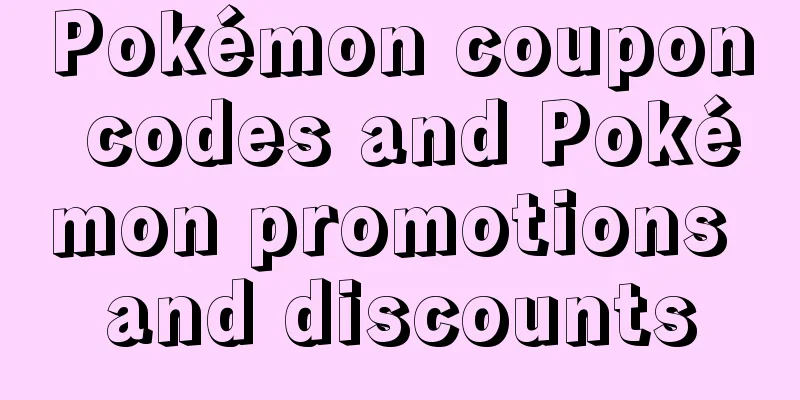 Pokémon coupon codes and Pokémon promotions and discounts