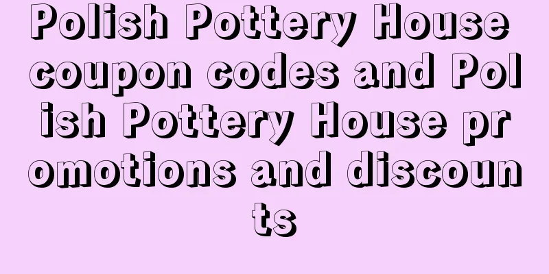Polish Pottery House coupon codes and Polish Pottery House promotions and discounts