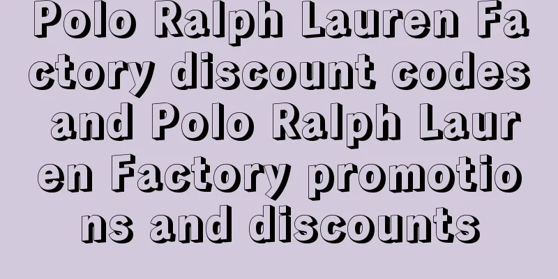 Polo Ralph Lauren Factory discount codes and Polo Ralph Lauren Factory promotions and discounts