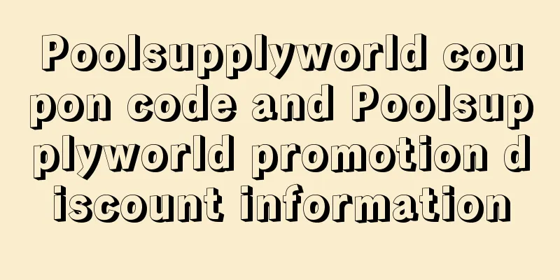 Poolsupplyworld coupon code and Poolsupplyworld promotion discount information