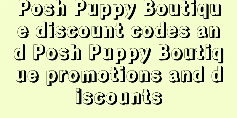 Posh Puppy Boutique discount codes and Posh Puppy Boutique promotions and discounts