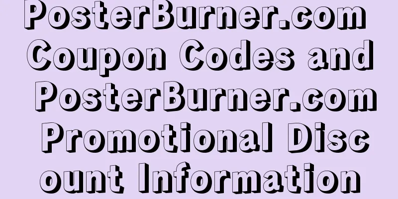 PosterBurner.com Coupon Codes and PosterBurner.com Promotional Discount Information