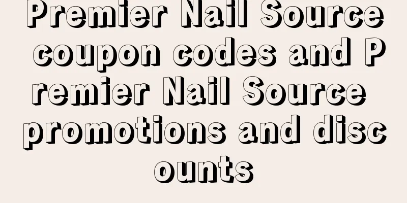 Premier Nail Source coupon codes and Premier Nail Source promotions and discounts